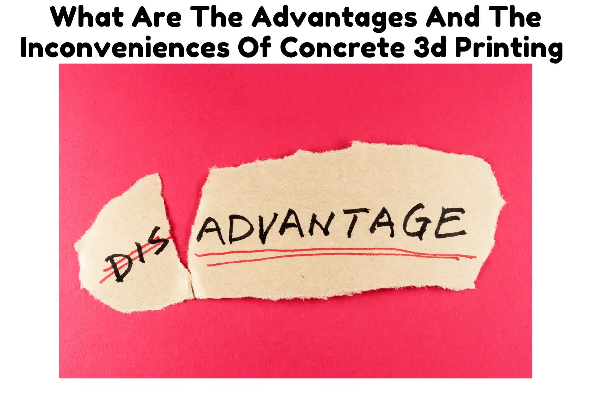What Are The Advantages And The Inconveniences Of Concrete 3d Printing